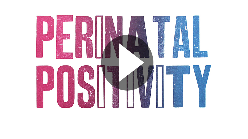 Perinatal Positivity - Full Film